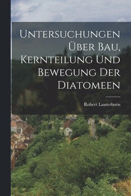 bokomslag Untersuchungen ber Bau, Kernteilung und Bewegung der Diatomeen