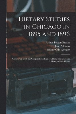 Dietary Studies in Chicago in 1895 and 1896 1