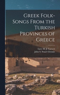 bokomslag Greek Folk-Songs From the Turkish Provinces of Greece