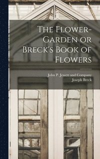 bokomslag The Flower-Garden or Breck's Book of Flowers