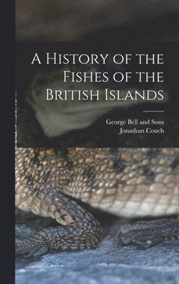Jonathan Couch - History of the Fishes of the British Islands, Inbunden