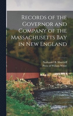 Records of the Governor and Company of the Massachusetts Bay in New England 1