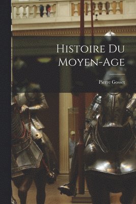 bokomslag Histoire Du Moyen-Age