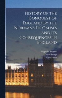 bokomslag History of the Conquest of England by the Normans its Causes and its Consequences in England