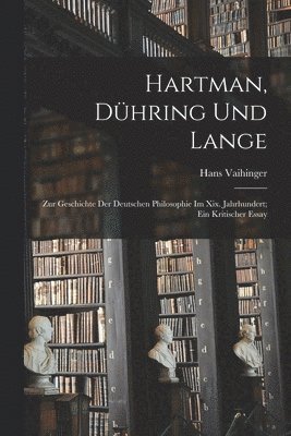 Hartman, Dühring Und Lange
