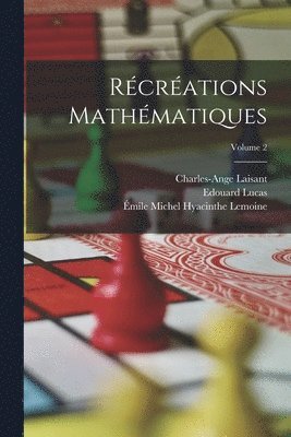 Récréations Mathématiques; Volume 2