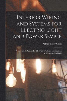 Interior Wiring and Systems for Electric Light and Power Sevice 1