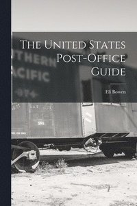 bokomslag The United States Post-Office Guide