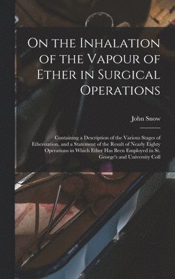 bokomslag On the Inhalation of the Vapour of Ether in Surgical Operations
