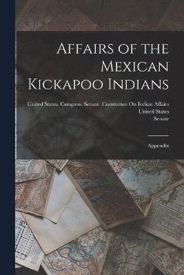 Affairs of the Mexican Kickapoo Indians 1