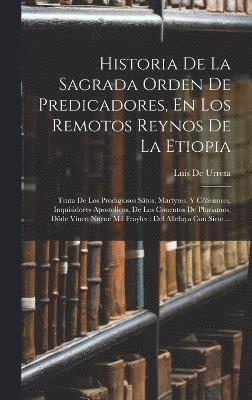 bokomslag Historia De La Sagrada Orden De Predicadores, En Los Remotos Reynos De La Etiopia