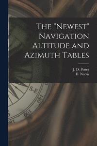 bokomslag The &quot;Newest&quot; Navigation Altitude and Azimuth Tables