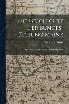 Karl Anton Schaab - Geschichte der Bundes-Festung Mainz, Häftad