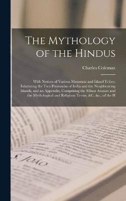 Charles Coleman - Mythology of the Hindus, Inbunden
