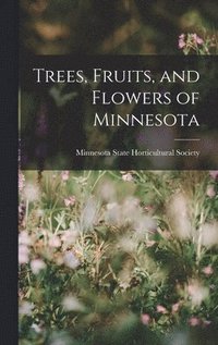 bokomslag Trees, Fruits, and Flowers of Minnesota