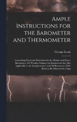 George Leoni - Ample Instructions for the Barometer and Thermometer, Inbunden