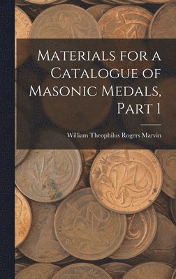 bokomslag Materials for a Catalogue of Masonic Medals, Part 1