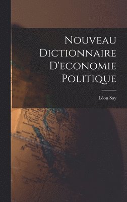 Nouveau Dictionnaire D'economie Politique 1