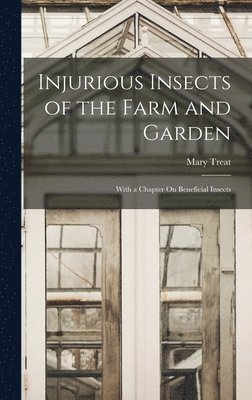 bokomslag Injurious Insects of the Farm and Garden