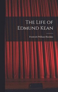 bokomslag The Life of Edmund Kean