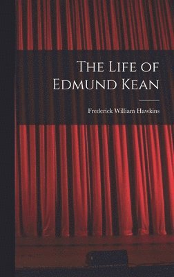Frederick William Hawkins - Life of Edmund Kean, Inbunden