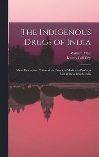 bokomslag The Indigenous Drugs of India