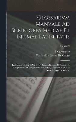 Glossarivm Manvale Ad Scriptores Mediae Et Infimae Latinitatis 1