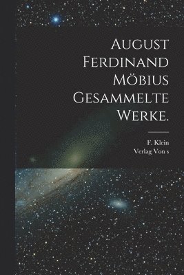 August Ferdinand Mbius Gesammelte Werke. 1