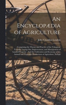 John Claudius Loudon - Encyclopædia of Agriculture, Inbunden