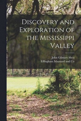 bokomslag Discovery and Exploration of the Mississippi Valley