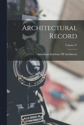 Architectural Record; Volume 47 1