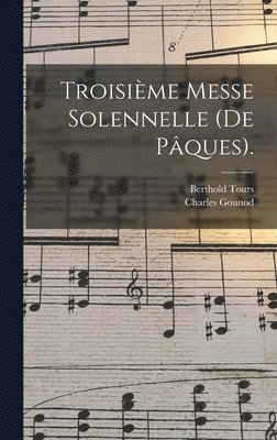 bokomslag Troisième Messe Solennelle (De Pâques).