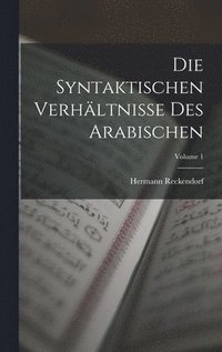 bokomslag Die Syntaktischen Verhltnisse Des Arabischen; Volume 1