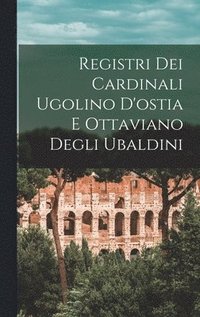 bokomslag Registri Dei Cardinali Ugolino D'ostia E Ottaviano Degli Ubaldini