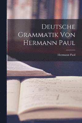 Hermann Paul - Deutsche Grammatik von Hermann Paul, Häftad