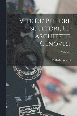 bokomslag Vite De' Pittori, Scultori, Ed Architetti Genovesi; Volume 1