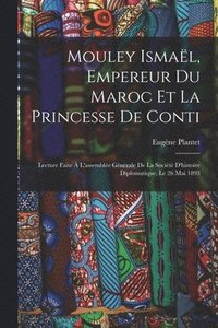 bokomslag Mouley Ismal, Empereur Du Maroc Et La Princesse De Conti