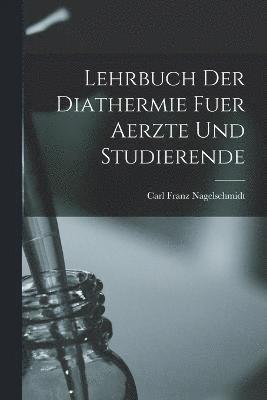 Lehrbuch Der Diathermie Fuer Aerzte Und Studierende 1