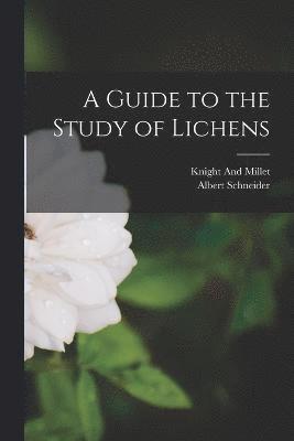 A Guide to the Study of Lichens 1