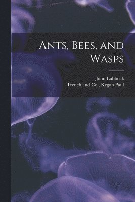 Ants, Bees, and Wasps