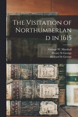 George W Marshall, Richard St George, Henry St George - Visitation of Northumberland in 1615, Häftad