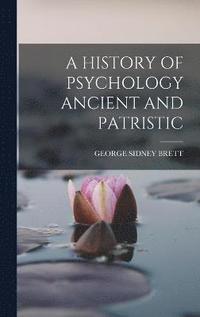 bokomslag A History of Psychology Ancient and Patristic