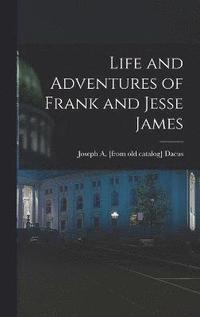 bokomslag Life and Adventures of Frank and Jesse James