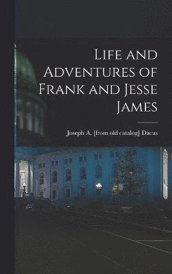 Life and Adventures of Frank and Jesse James 1