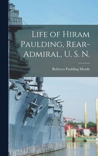 bokomslag Life of Hiram Paulding, Rear-admiral, U. S. N.