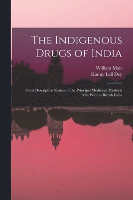 bokomslag The Indigenous Drugs of India