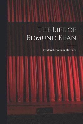 Frederick William Hawkins - Life of Edmund Kean, Häftad