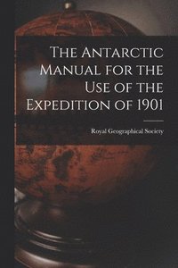 bokomslag Antarctic Manual for the Use of the Expedition of 1901