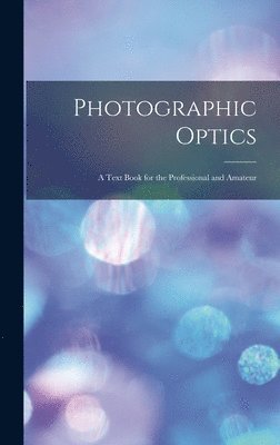 Anonymous - Photographic Optics, Inbunden