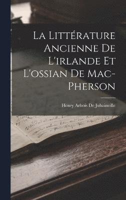 bokomslag La Littrature Ancienne De L'irlande Et L'ossian De Mac-Pherson